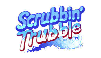 Scrubbin Trubble