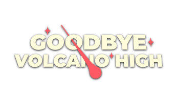Goodbye Volcano High